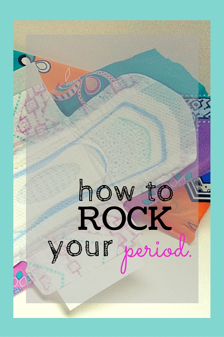 How I rock my period