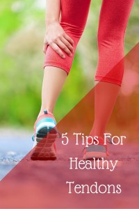 5 Tips For Healthy Tendons
