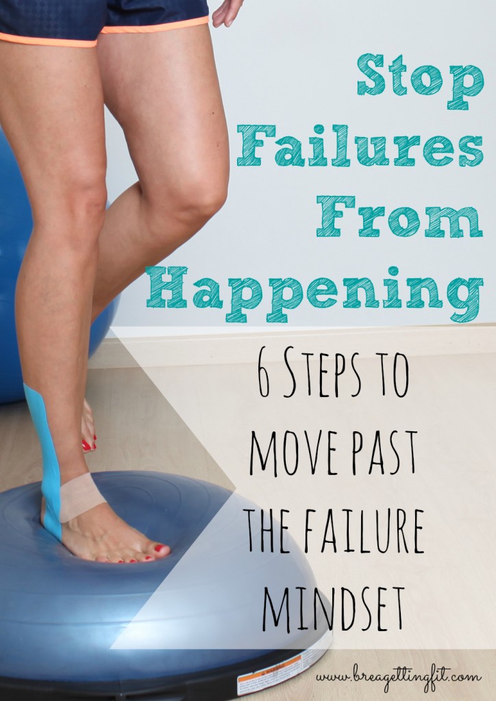 6 Essential Steps To Move Past The Failure Mindset