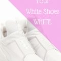 How to Keep Your White Shoes Fierce