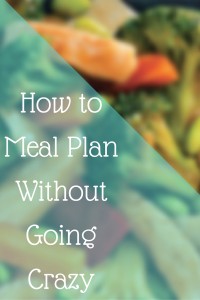 How to Meal Plan Without Going Crazy