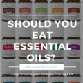 Should You Be Ingesting Essential Oils?