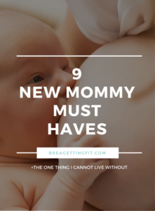 My 9 Essential Mommy Must-Haves