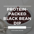 Protein Packed Black Bean Dip
