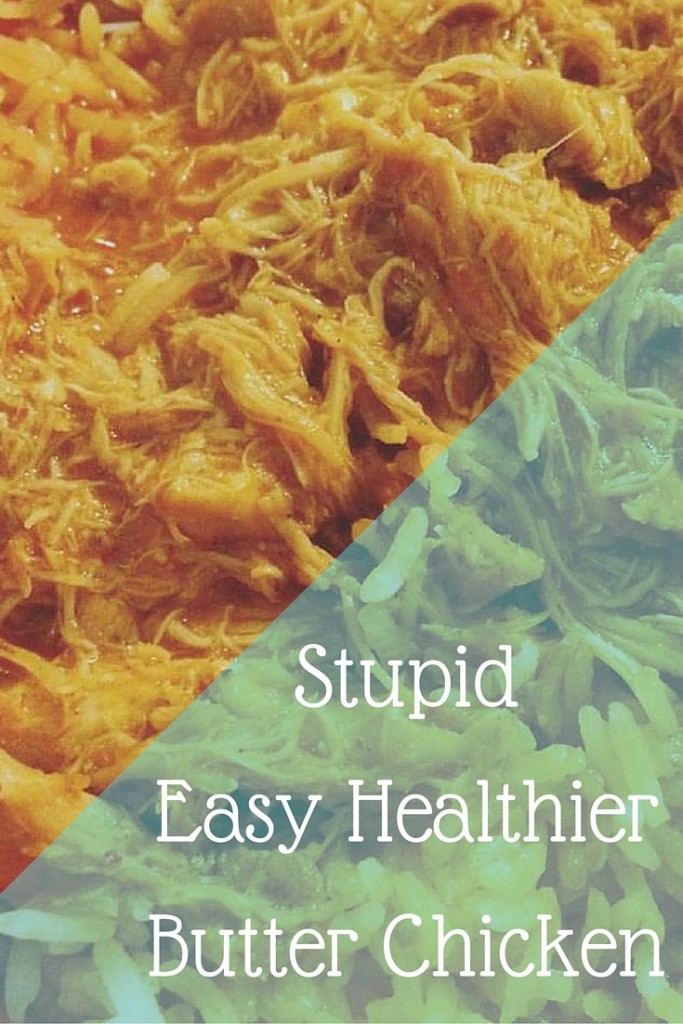 Stupid Easy Healthy Butter Chicken