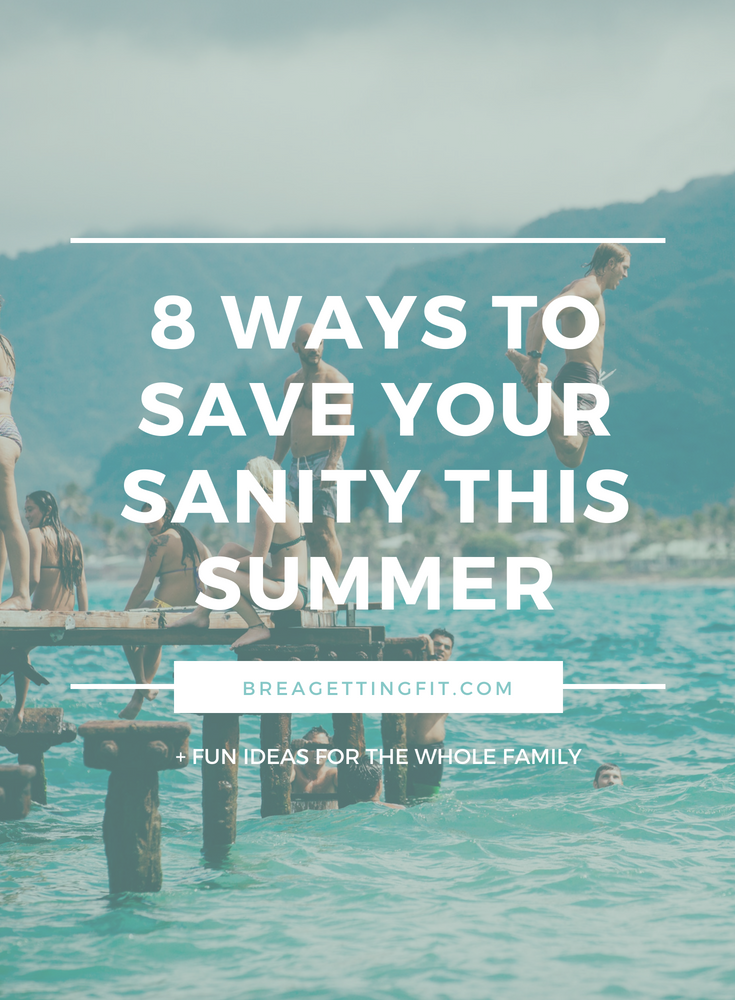 8 Ways to Save Your Sanity This Summer