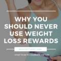 You Should Never Use Weight Loss Rewards