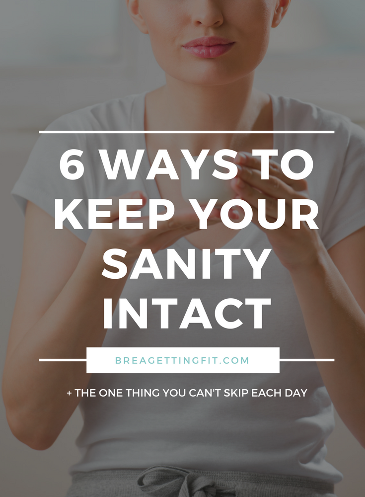 Ways to Keep Your Sanity Intact
