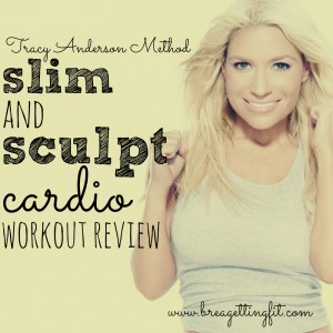 Tracy Anderson Method Slim & Sculpt Cardio Workout Review