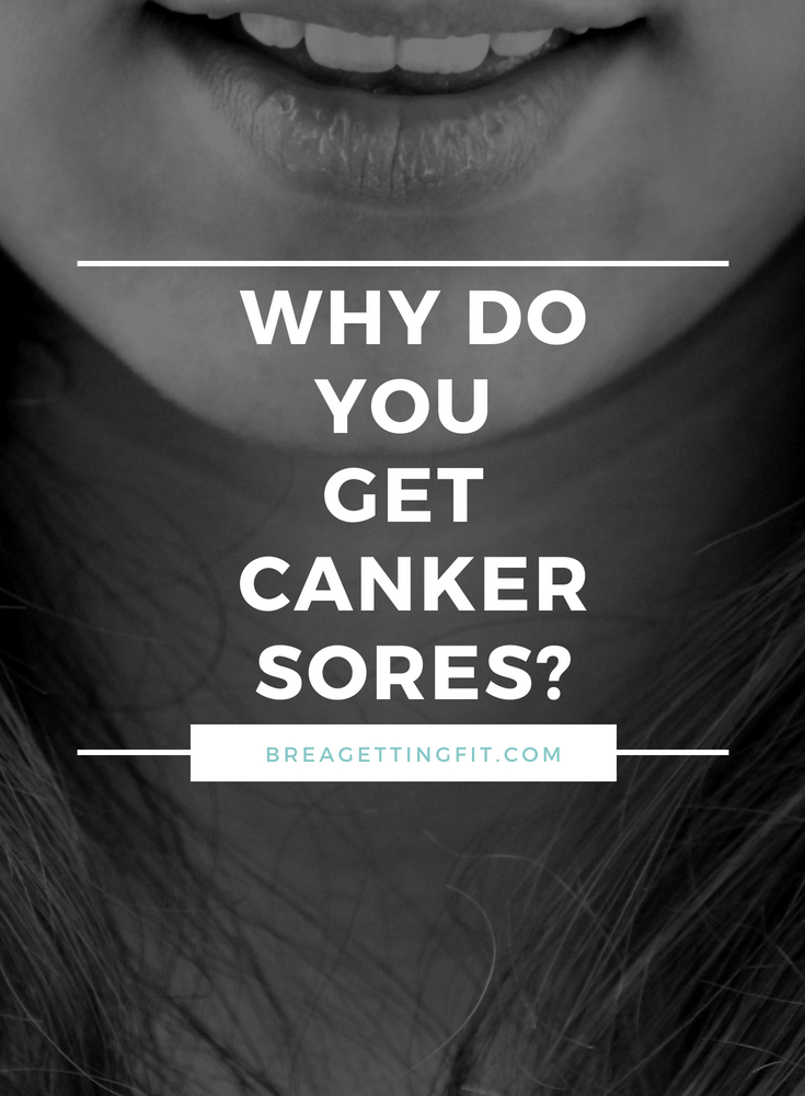 Why Do You Get Canker Sores?